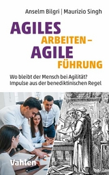 Agiles Arbeiten - agile F&uuml;hrung -  Anselm Bilgri,  Maurizio Singh