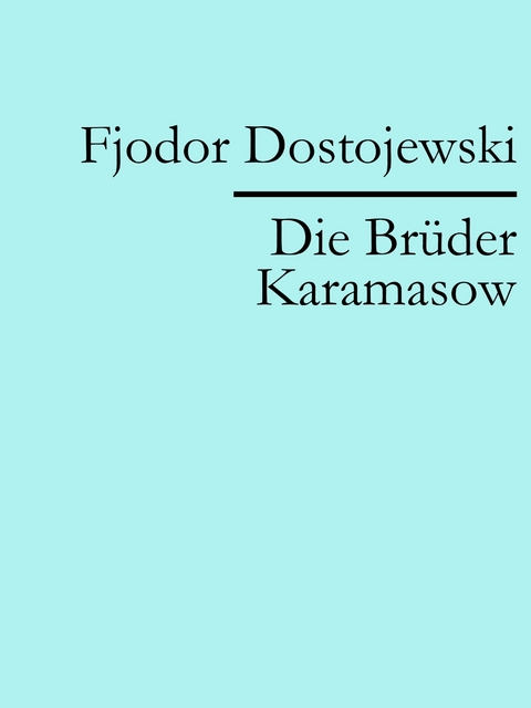 Die Br&uuml;der Karamasow -  Fjodor Dostojewski