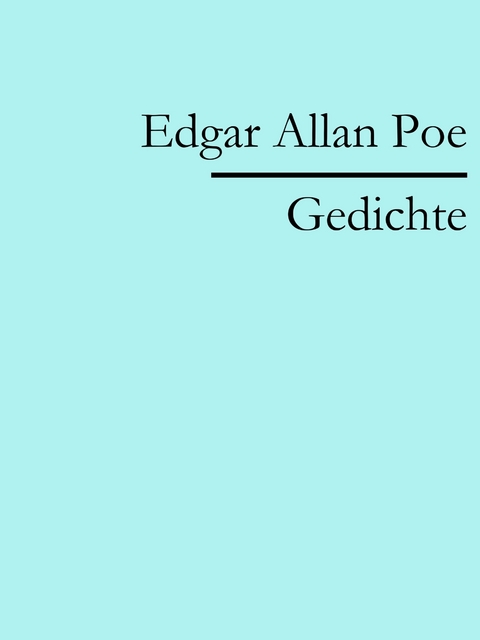 Edgar Allan Poe: Gedichte -  Edgar Allan Poe