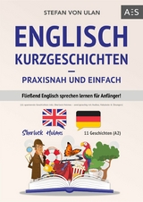 Englisch Kurzgeschichten &ndash; praxisnah und einfach - Stefan von Ulan