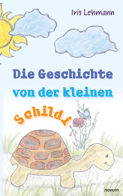 Die Geschichte von der kleinen Schildi - Iris Lehmann