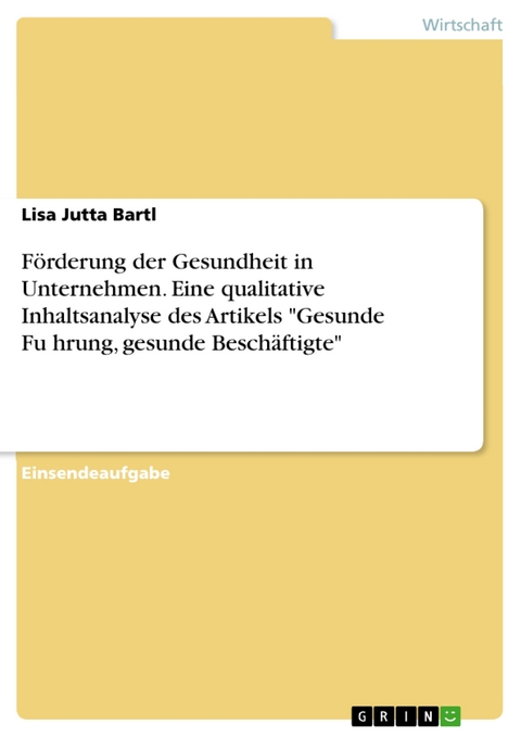 F&ouml;rderung der Gesundheit in Unternehmen. Eine qualitative Inhaltsanalyse des Artikels "Gesunde Führung, gesunde Besch&auml;ftigte" - Lisa Jutta Bartl