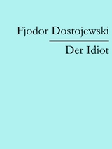 Der Idiot -  Fjodor Dostojewski