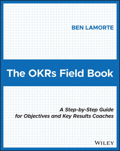 The OKRs Field Book - Ben Lamorte