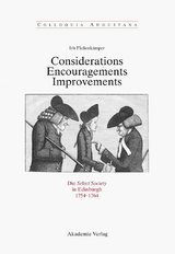 Considerations - Encouragements - Improvements. Die Select Society in Edinburgh 1754-1764 - Iris Fle&szlig;enk&auml;mper