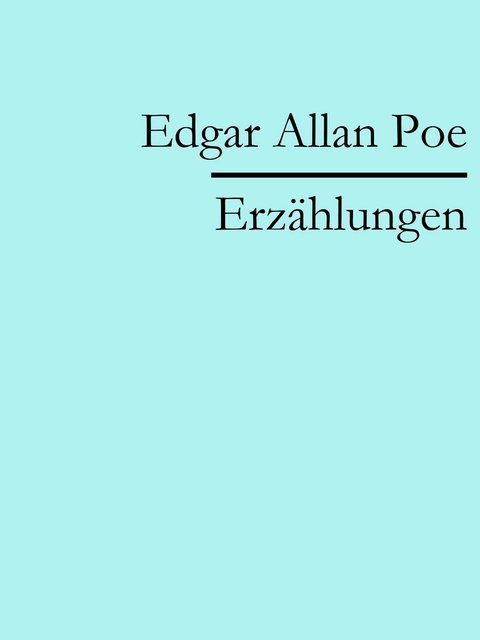 Edgar Allan Poe: Erz&auml;hlungen -  Edgar Allan Poe