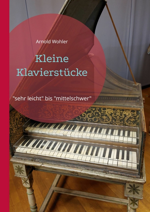 Kleine Klavierst&uuml;cke - Arnold Wohler
