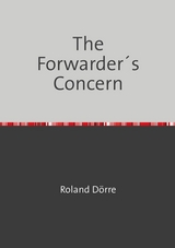 The Forwarder&acute;s Concern - Roland D&ouml;rre