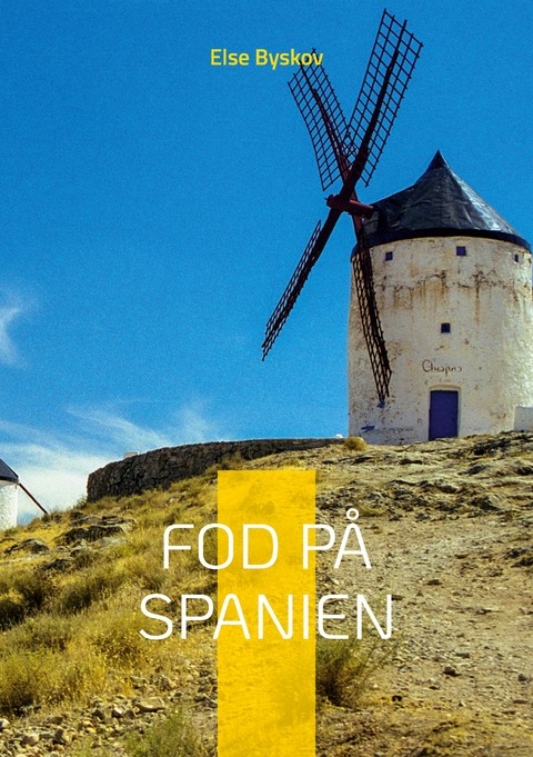 Fod p&aring; Spanien - Else Byskov