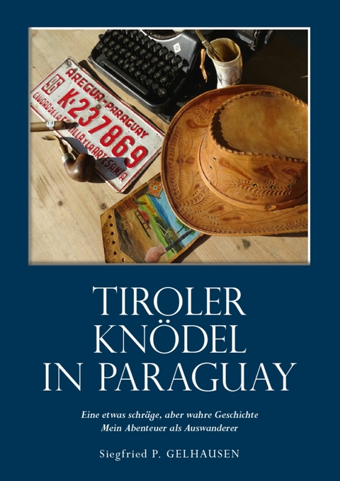 Tiroler Kn&ouml;del in Paraguay -  Siegfried Paul Gelhausen