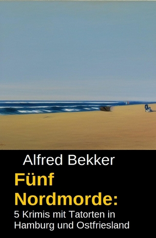 Fünf Nordmorde: 5 Krimis mit Tatorten in Hamburg und Ostfriesland