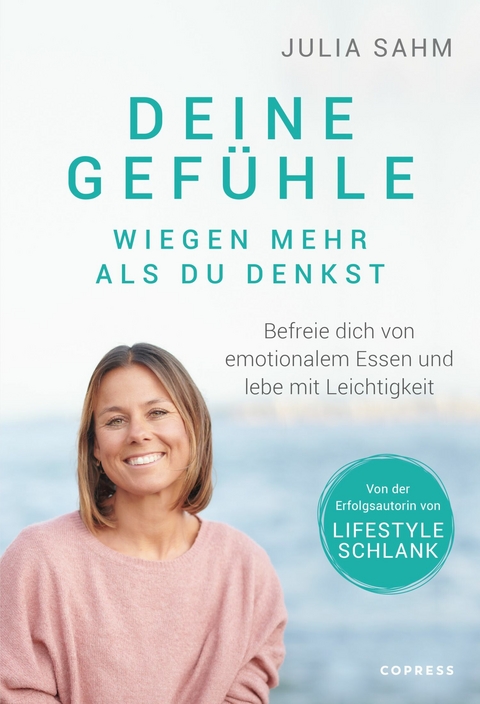 Deine Gef&uuml;hle wiegen mehr als du denkst. Befreie dich von emotionalem Essen und lebe mit Leichtigkeit. -  Julia Sahm