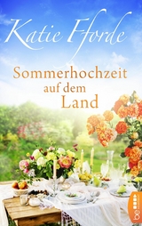 Sommerhochzeit auf dem Land - Katie Fforde
