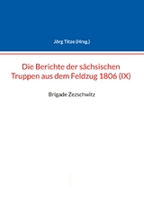 Berichte der s&auml;chsischen Truppen aus dem Feldzug 1806 (IX) - 