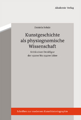 Kunstgeschichte als physiognomische Wissenschaft - Daniela Bohde