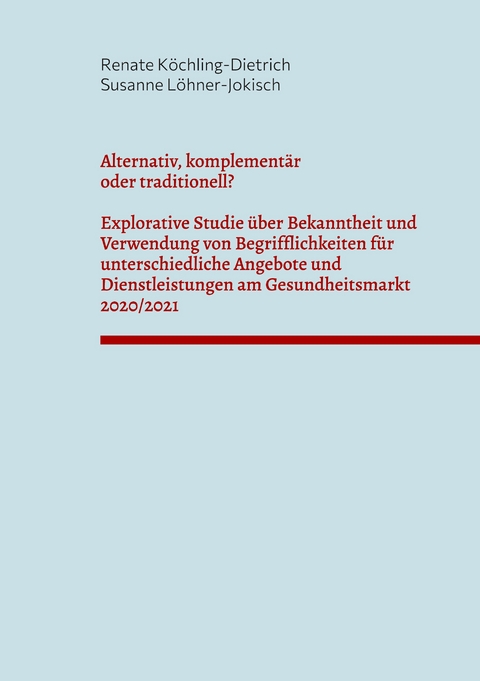 Alternativ, komplement&auml;r oder traditionell? - Renate K&ouml;chling-Dietrich, Susanne L&ouml;hner-Jokisch
