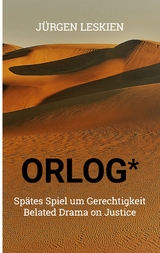 ORLOG - Sp&auml;tes Spiel um Gerechtigkeit - J&uuml;rgen Leskien