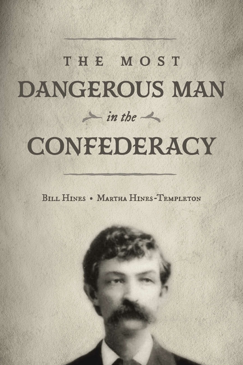 Most Dangerous Man in The Confederacy -  Bill Hines,  Martha Hines-Templeton