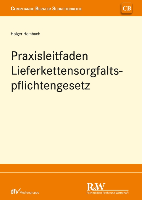 Praxisleitfaden Lieferkettensorgfaltspflichtengesetz (LkSG) - Holger Hembach