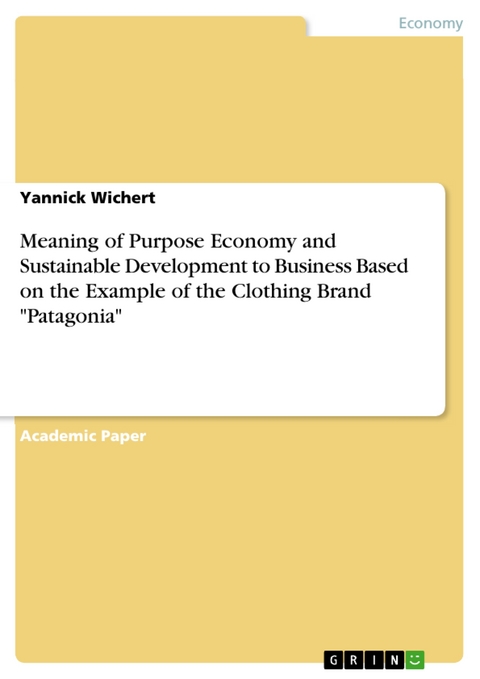 Meaning of Purpose Economy and Sustainable Development to Business Based on the Example of the Clothing Brand "Patagonia" - Yannick Wichert