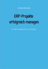ERP-Projekte erfolgreich managen -  Peter Frigger