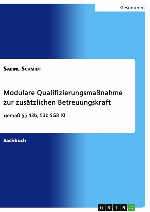 Modulare Qualifizierungsma&szlig;nahme zur zus&auml;tzlichen Betreuungskraft gem&auml;&szlig; &sect;&sect; 43b, 53b SGB XI - Sabine Schmidt