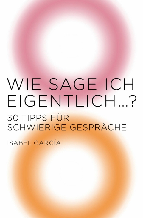 Wie sage ich eigentlich ...? -  Isabel Garc&iacute;a