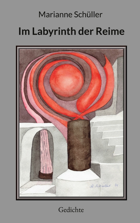 Im Labyrinth der Reime -  Marianne Sch&uuml;ller