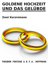Goldene Hochzeit und Das Gel&uuml;bde - Theodor Fontane, E. T. A. Hoffmann