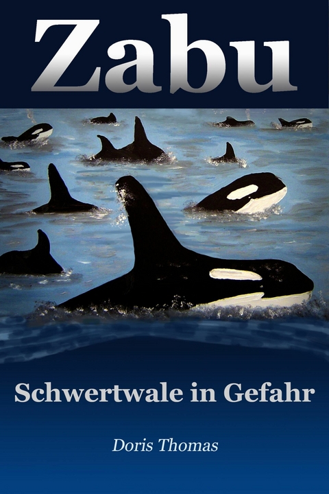 Zabu - Schwertwale in Gefahr - Doris Thomas