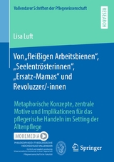 Von &bdquo;flei&szlig;igen Arbeitsbienen&ldquo;, &bdquo;Seelentr&ouml;sterinnen&ldquo;, &bdquo;Ersatz-Mamas&ldquo; und Revoluzzer/-innen - Lisa Luft