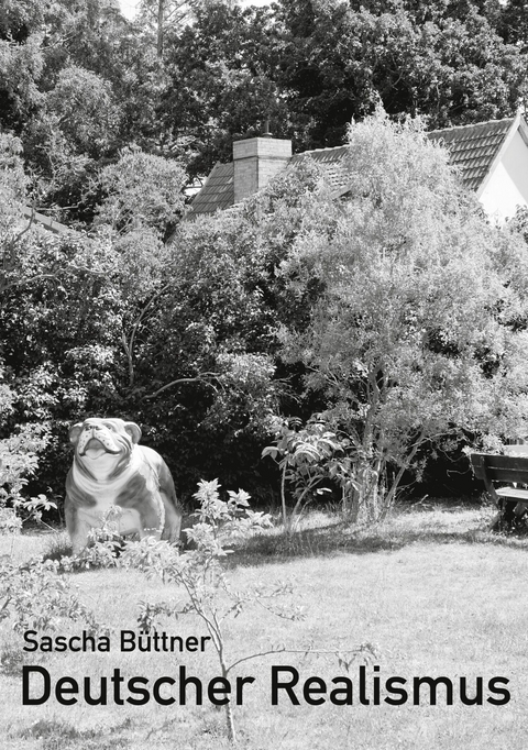 Deutscher Realismus -  Sascha B&uuml;ttner