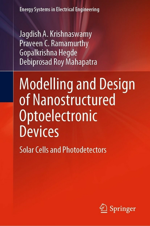 Modelling and Design of Nanostructured Optoelectronic Devices - Jagdish A. Krishnaswamy, Praveen C. Ramamurthy, Gopalkrishna Hegde, Debiprosad Roy Mahapatra