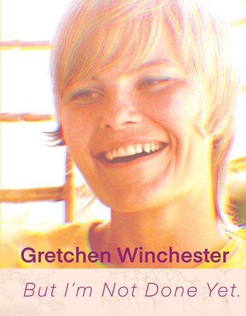 But I'm Not Done Yet. -  Gretchen Winchester