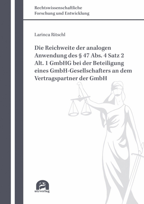 Die Reichweite der analogen Anwendung des &sect; 47 Abs. 4 Satz 2 Alt. 1 GmbHG bei der Beteiligung eines GmbH-Gesellschafters an dem Vertragspartner der GmbH -  Larinca Ritschl