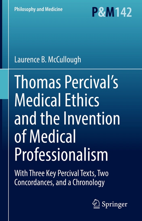 Thomas Percival&rsquo;s Medical Ethics and the Invention of Medical Professionalism - Laurence B. McCullough