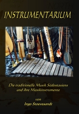Instrumentarium: Die traditionelle Musik S&uuml;dostasiens - Ingo Stoevesandt