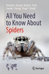 All You Need to Know About Spiders - Wolfgang Nentwig, Jutta Ansorg, Angelo Bolzern, Holger Frick, Anne-Sarah Ganske, Ambros H&auml;nggi, Christian Kropf, Anna St&auml;ubli