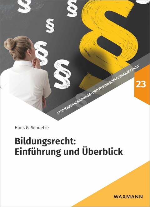 Bildungsrecht: Einf&uuml;hrung und &Uuml;berblick -  Hans G. Schuetze