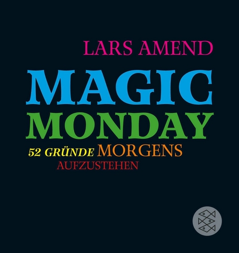 Magic Monday - 52 Gründe morgens aufzustehen - Lars Amend