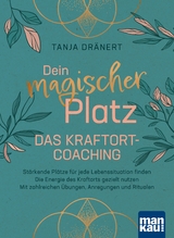 Dein magischer Platz. Das Kraftort-Coaching - Tanja Dr&auml;nert