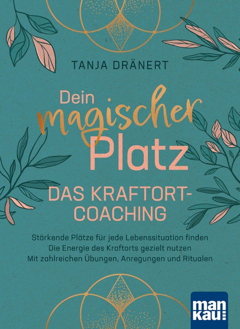 Dein magischer Platz. Das Kraftort-Coaching - Tanja Dr&auml;nert