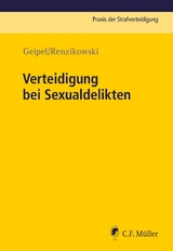 Verteidigung bei Sexualdelikten - Joachim Renzikowski, Andreas Geipel