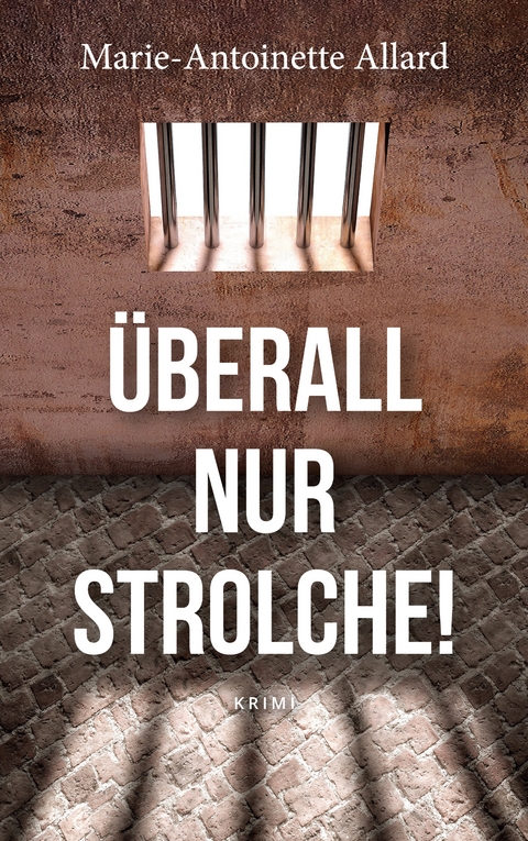 &Uuml;berall nur Strolche! - Marie-Antoinette Allard