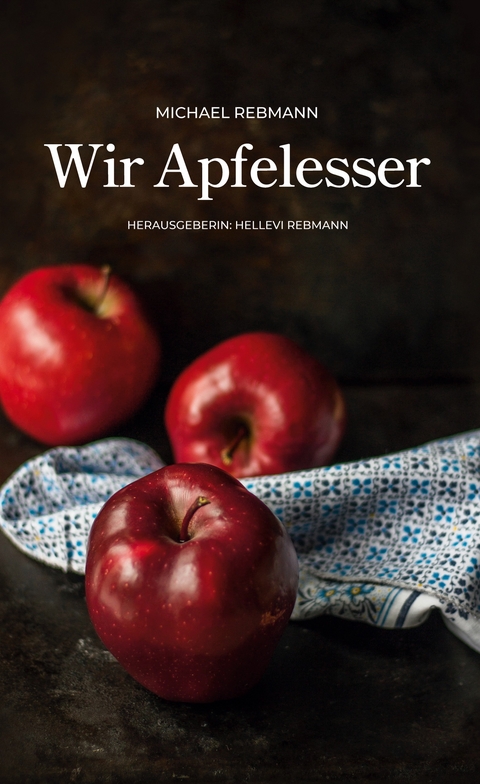 Wir Apfelesser - Michael Rebmann