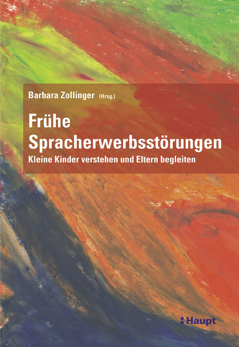 Fr&uuml;he Spracherwerbsst&ouml;rungen - Barbara Zollinger, Dominique B&uuml;rki, Susanne Mathieu, Claudia D&uuml;rm&uuml;ller, Christine Schellhammer, Sylvia Sassenroth-Aebischer, Suzanne Walpen, Andreas Zimmermann, Martina Vetsch Good