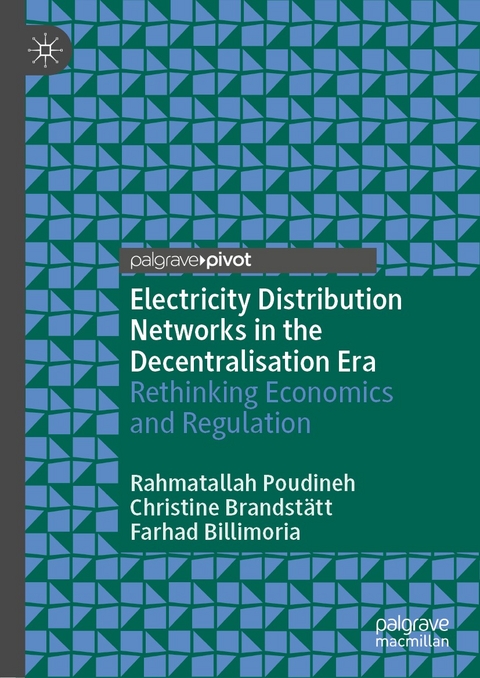 Electricity Distribution Networks in the Decentralisation Era - Rahmatallah Poudineh, Christine Brandst&auml;tt, Farhad Billimoria