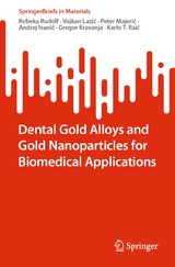 Dental Gold Alloys and Gold Nanoparticles for Biomedical Applications -  Rebeka Rudolf,  Vojkan Lazić,  Peter Majerič,  Andrej Ivanič,  Gregor Kravanja,  Karlo T. Raić