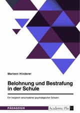 Belohnung und Bestrafung in der Schule. Ein Vergleich verschiedener psychologischer Schulen -  Marleen Hinderer