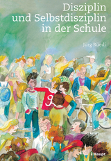 Disziplin und Selbstdisziplin in der Schule - J&uuml;rg R&uuml;edi